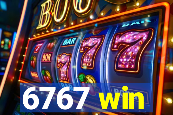 6767 win